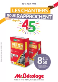 Prospectus Mr Bricolage Douvres la Délivrande : LES CHANTIERS NOUS RAPPROCHENT depuis 45 ans